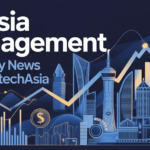 ftasiamanagement economy news from fintechasia